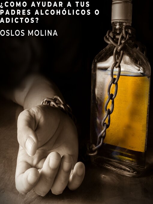 Title details for ¿Cómo ayudar a tus padres alcohólicos o adictos? by Oslos Molina - Available